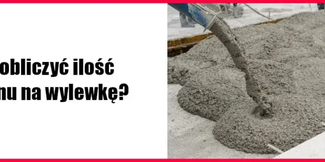 Ile betonu na wylewkę? Prosty sposób obliczania i wskazówki
