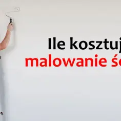 Ile kosztuje malowanie ścian? Poznaj ceny i czynniki wpływające